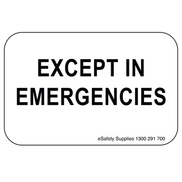Regulatory Sign - Except In Emergencies - 150 x 600mm