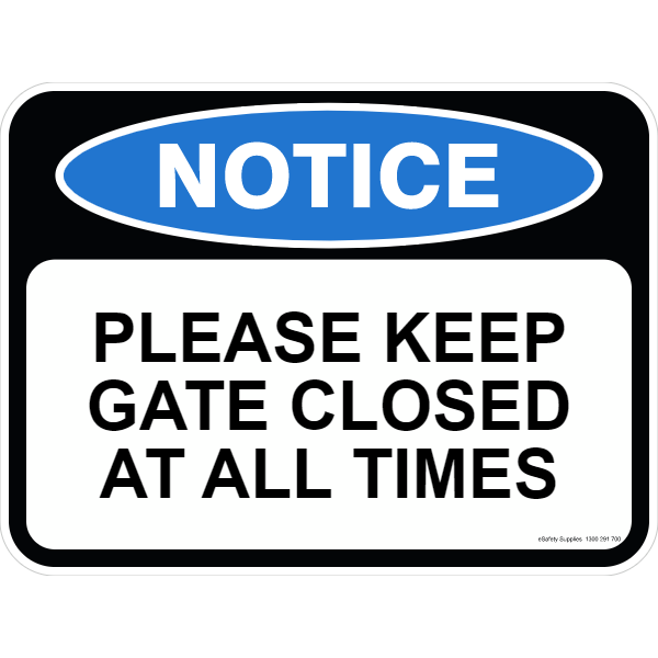 Notice Sign - Please Keep Gate Closed At All Times - 600 x 450mm 0.7 kg