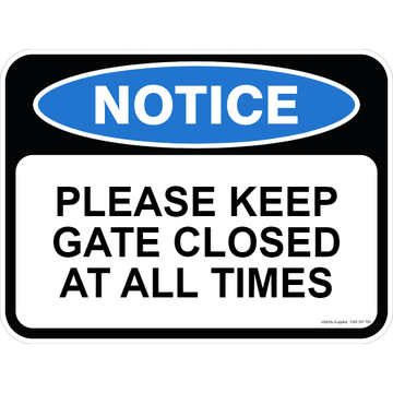 Notice Sign - Please Keep Gate Closed At All Times - 600 x 450mm 0.7 kg