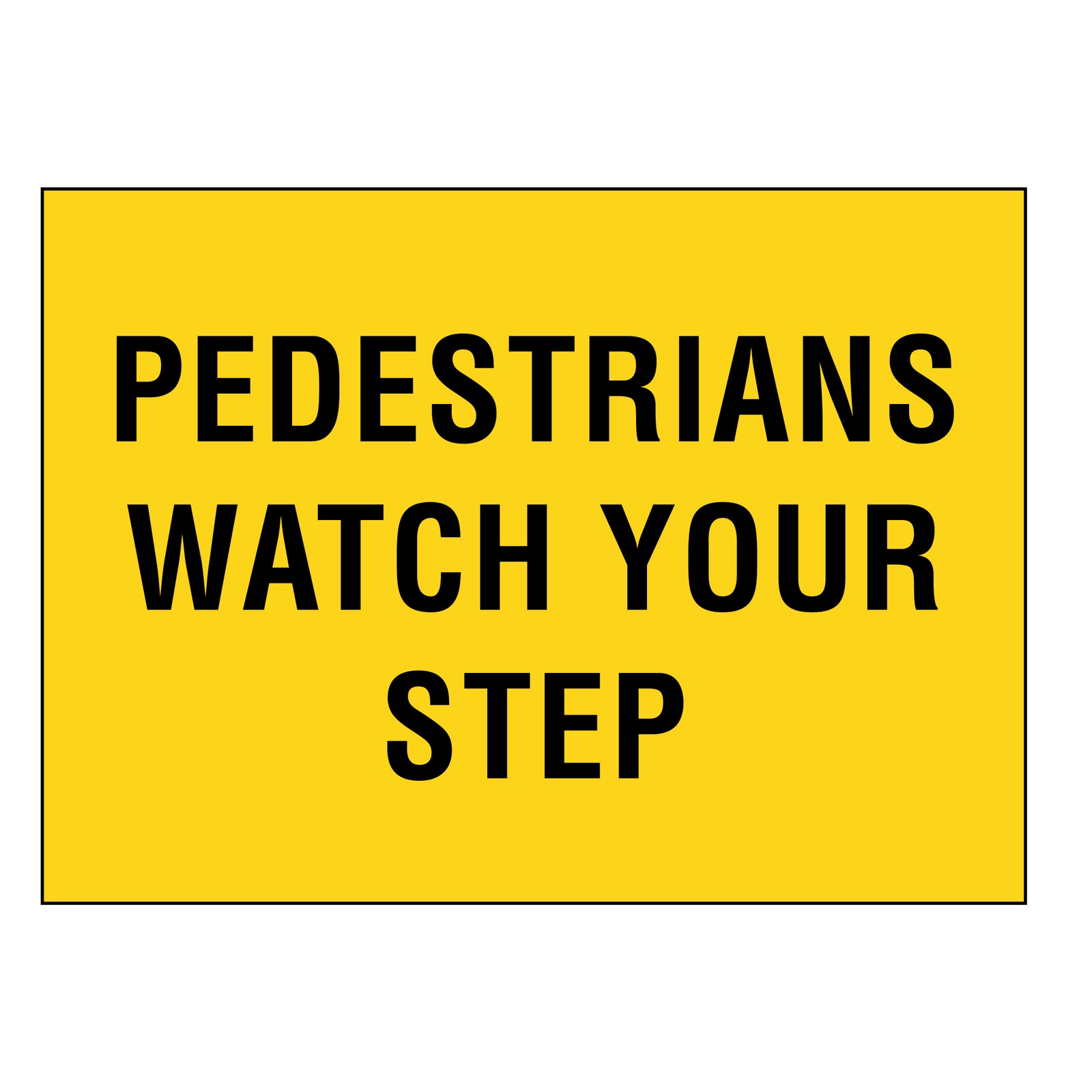 Boxed Edge Sign - Pedestrians Watch Your Step - 900x600mm