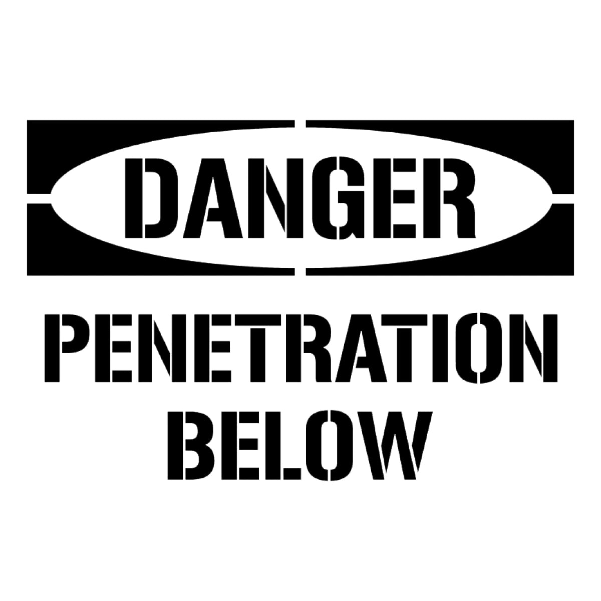 Danger Penetration Below Stencil