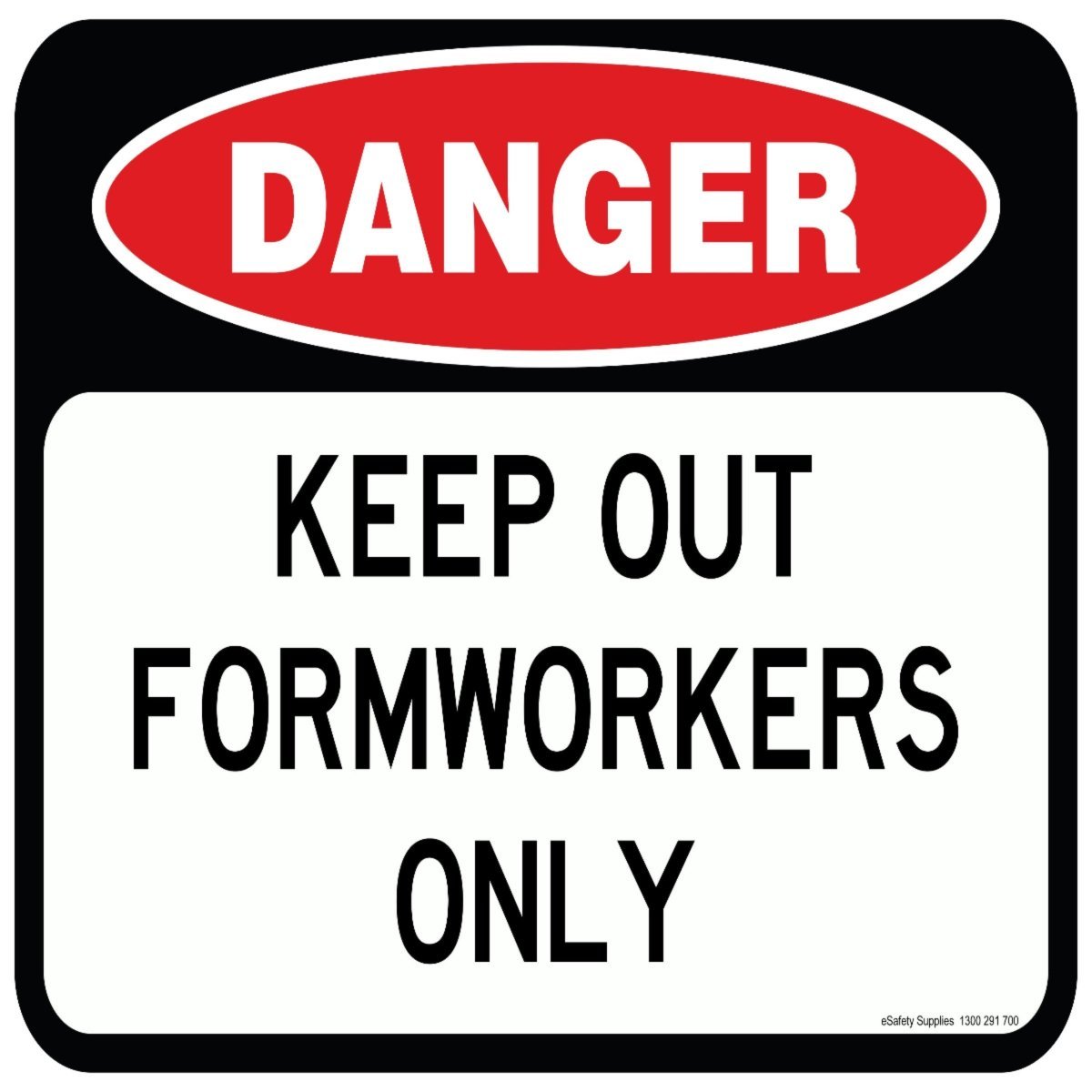 Danger Sign - Keep Out Formworkers Only – eSafety Supplies