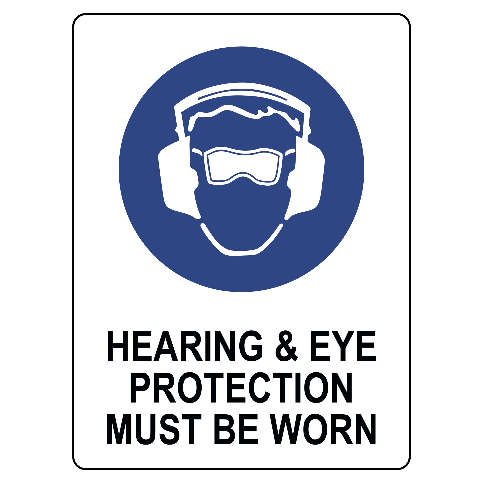 Mandatory Sign - Hearing & Eye Protection Must Be Worn