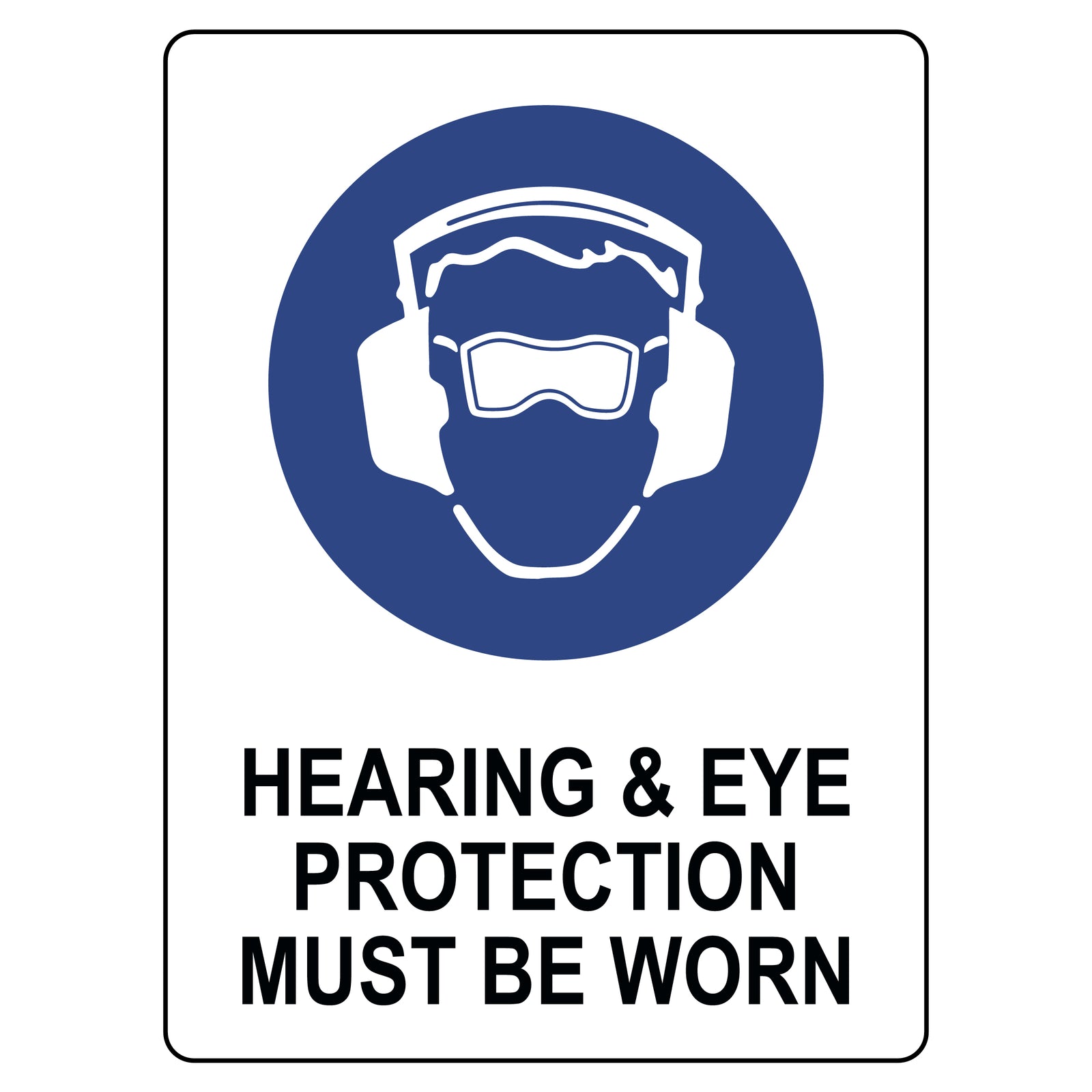 Mandatory Sign - Hearing & Eye Protection Must Be Worn