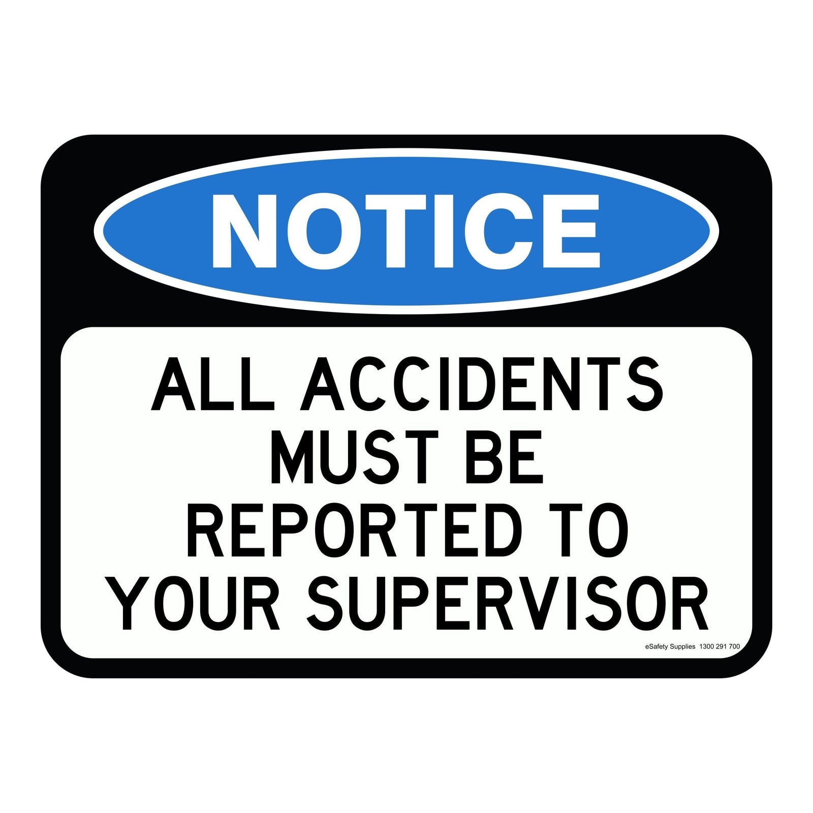 Notice Sign - All Incidents Must Be Reporrted To Your Supervisor 3.5 kg 600x450 material Aluminium ES-NSAIMBRTYS-600X450