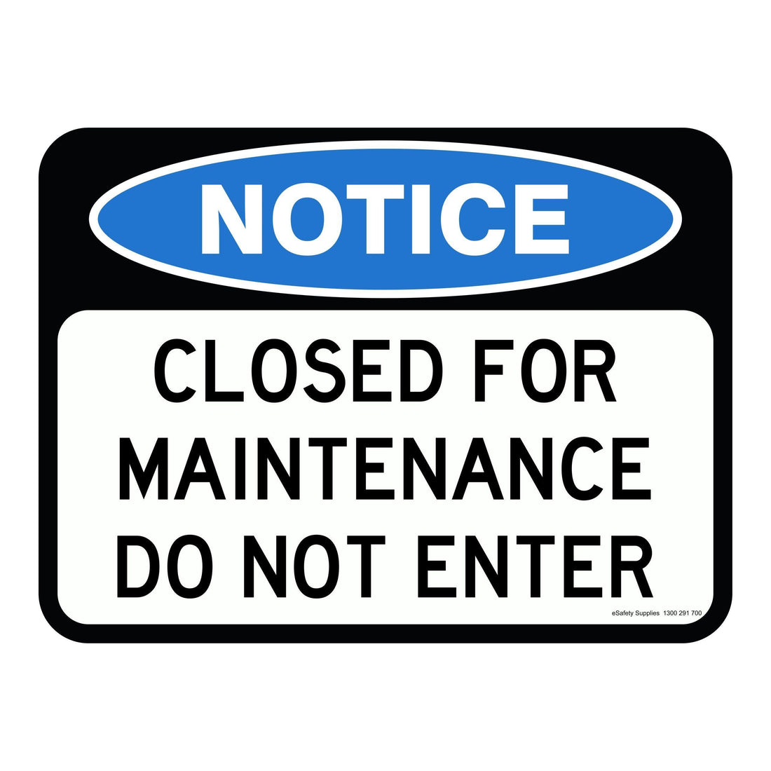 Notice Sign - Closed For Maintenance Do Not Enter 3.5 kg 300x450