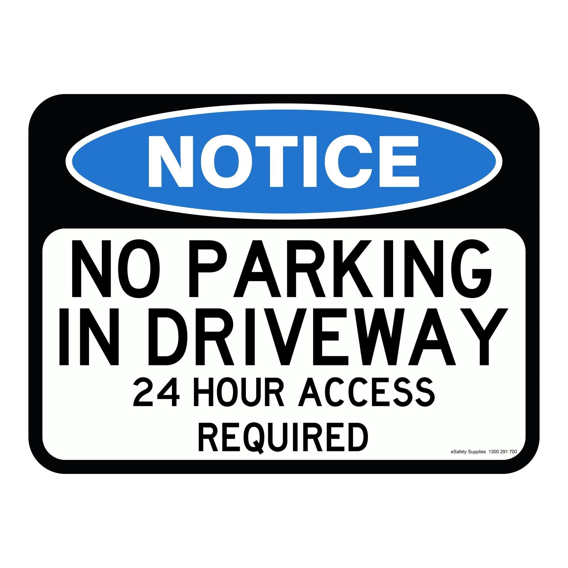 Notice Sign - No Parking In Driveway 24 Hour Access Required 3.5 kg 600x450 material Poly ES-NSNPID24HAR-P-600X450