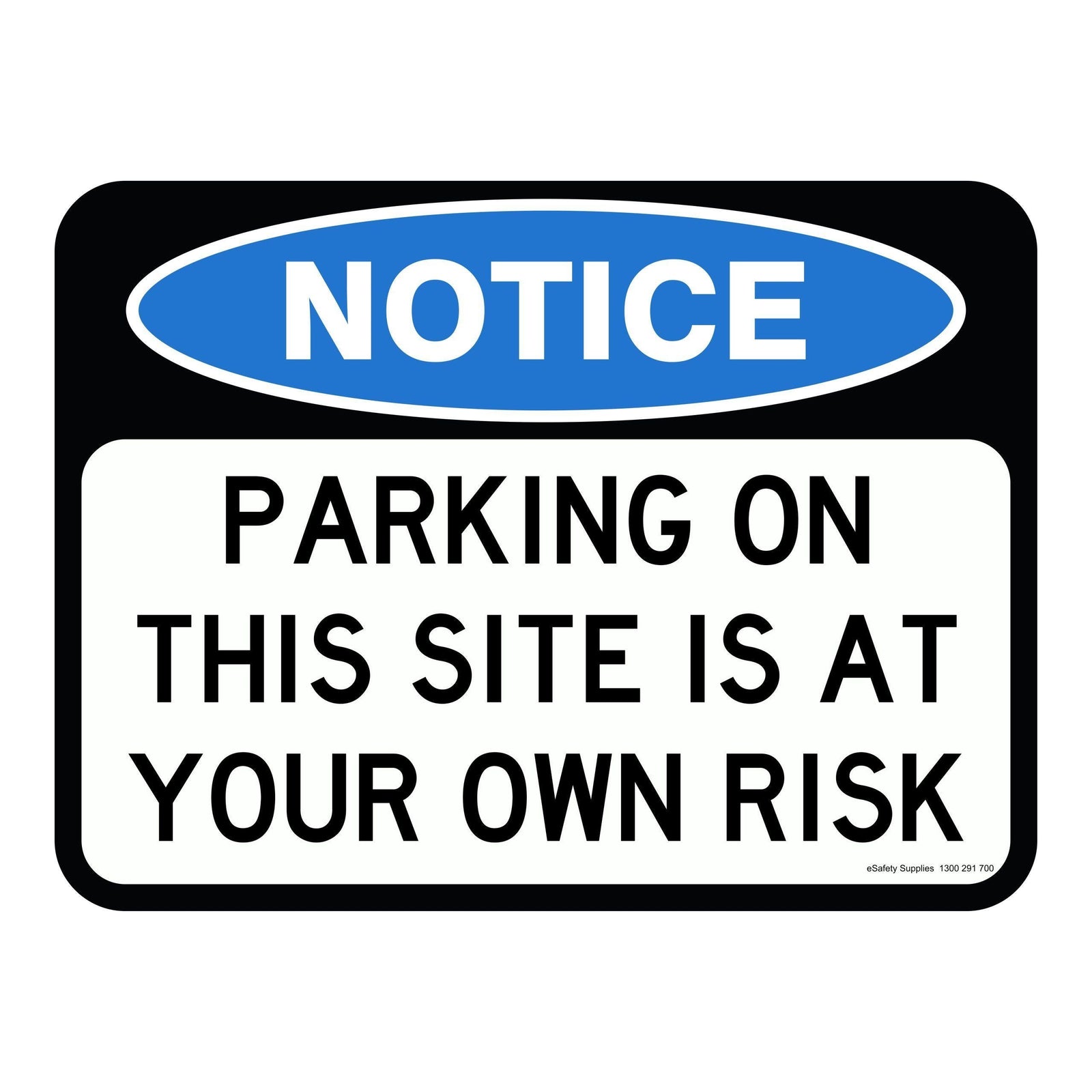 Notice Sign - Parking On This Site Is At Your Risk 3.5 kg 600x450 material Poly ES-NSPOTSIAYR-P-600X450