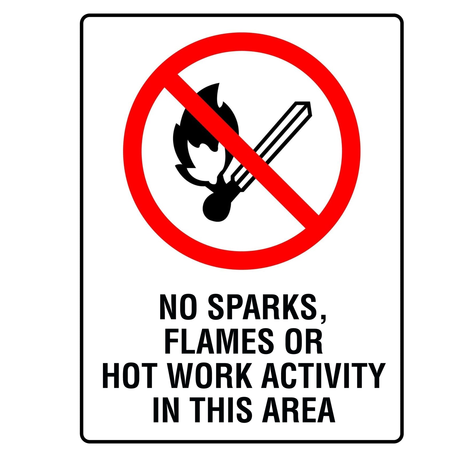 No Spark Flames or Hot Work Activity Sign