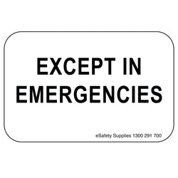 Regulatory Sign - Except In Emergencies - 150 x 600mm