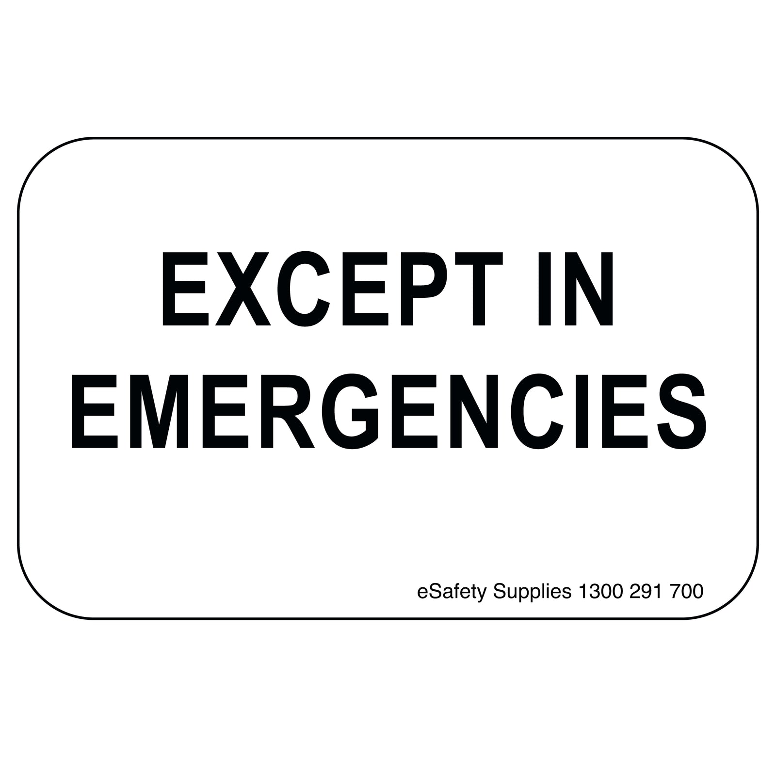 Regulatory Sign - Except In Emergencies - 150 x 600mm