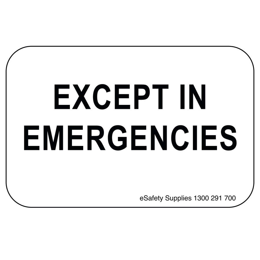 Regulatory Sign - Except In Emergencies - 150 x 600mm