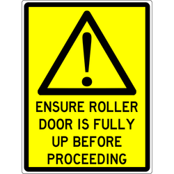 Warning Sign - Ensure Roller Door Is Fully Up Before Proceeding 3.5 kg 600x450 material Poly ES-WSERDIFUBP-P-600X450