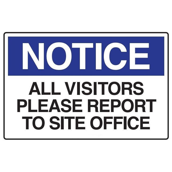 Notice Sign - All Visitors Please Report To Site Office - 600 x 450mm