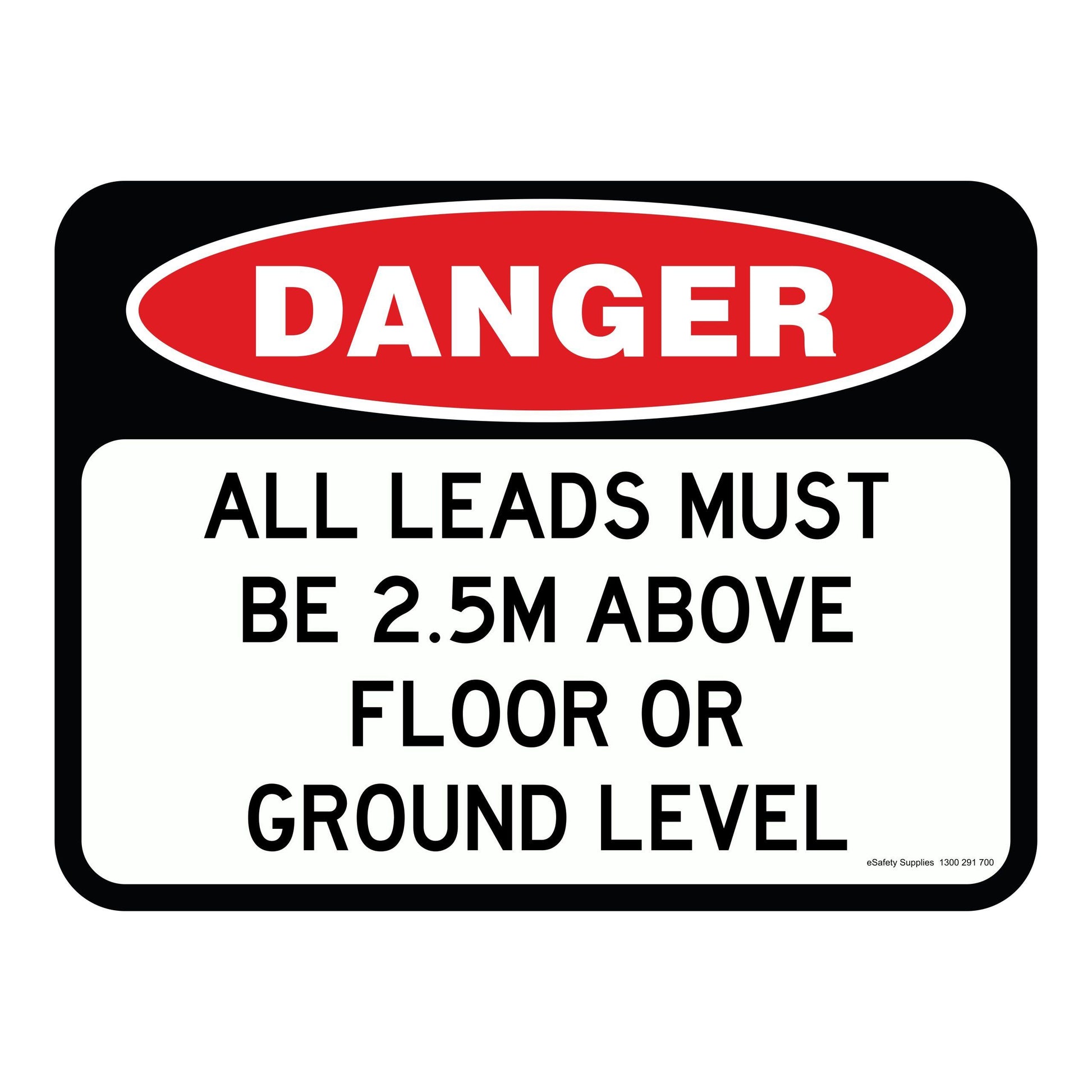 Danger Sign - All Leads Must Be 2.5M Above Floor Or Ground Level 3.5 kg 300mm x 450mm