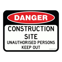 Danger Sign - Construction Site Unauthorised Persons Keep Out 3.5 kg 300mm x 450mm