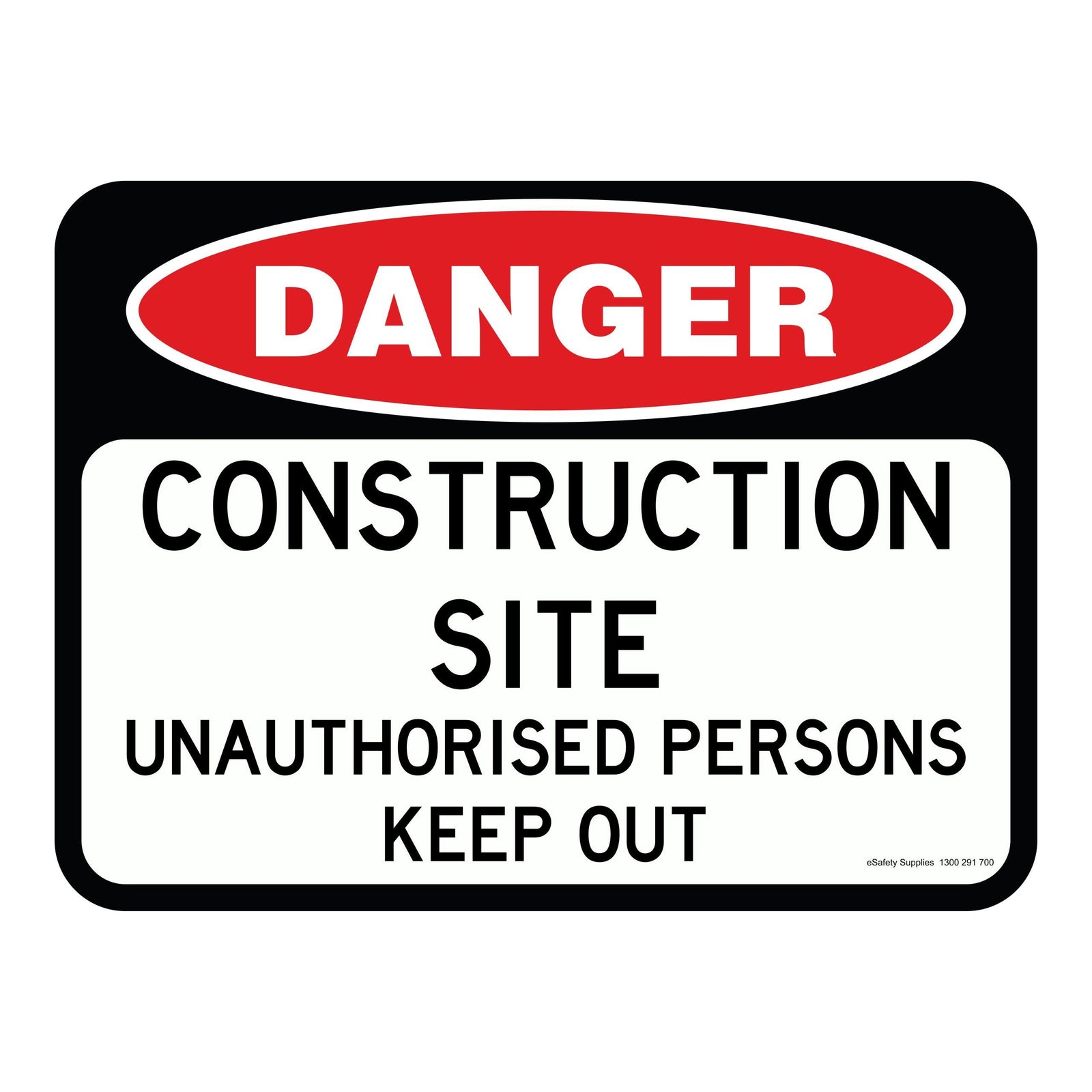 Danger Sign - Construction Site Unauthorised Persons Keep Out 3.5 kg 300mm x 450mm
