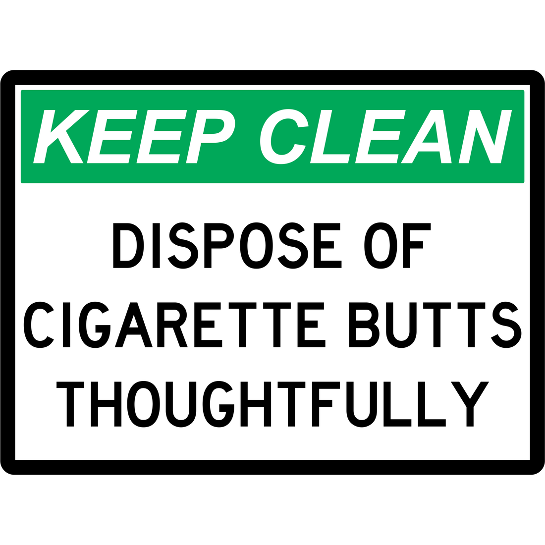 GENERAL - DISPOSE OF CIGARETTE BUTTS THOUGHTFULLY