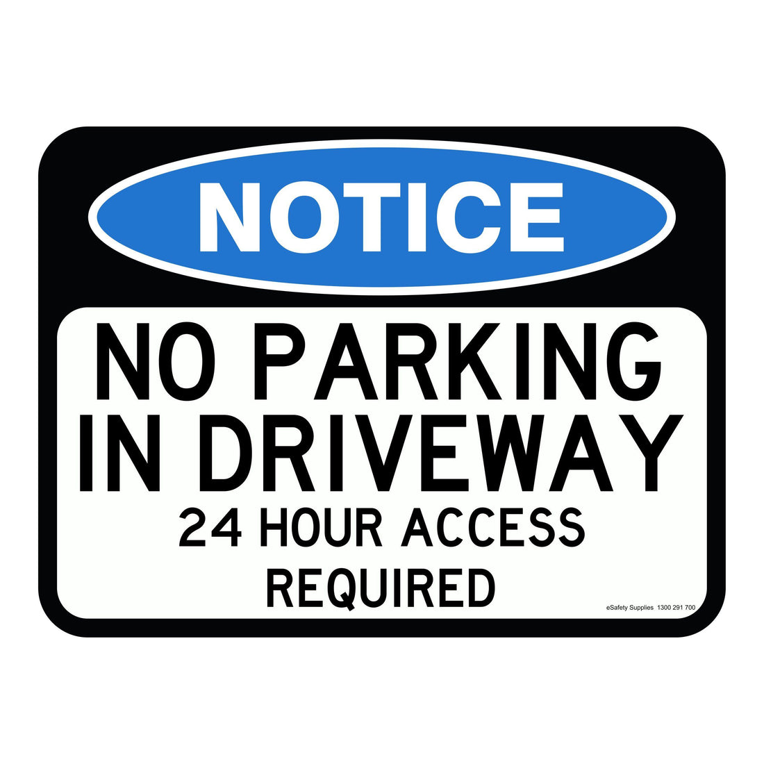 Notice Sign - No Parking In Driveway 24 Hour Access Required 3.5 kg 300x450 material Poly ES-NSNPID24HAR-P-300X450