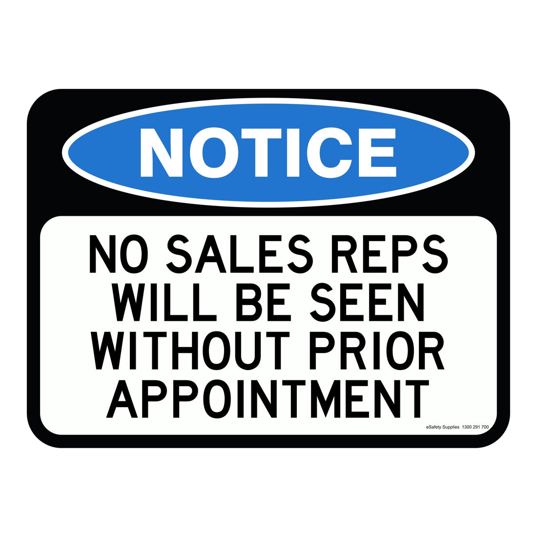 NOTICE - NO SALES REPS WILL BE SEEN WITHOUT PRIOR APPOINTMENT