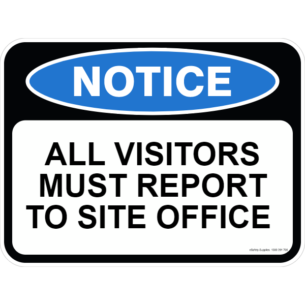 Notice Sign - All Visitors Must Report To Site Office