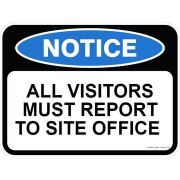 Notice Sign - All Visitors Must Report To Site Office - 600 x 450mm 0.7 kg