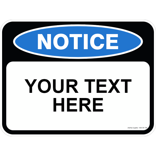 Notice Sign - Custom Text - 600 x 450mm 0.7 kg