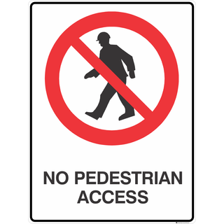 No Pedestrian Access Sign 3.5 kg 300mm x 450mm Material Poly PS-NPA-P-300X450