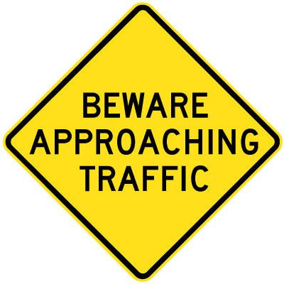 Beware Approaching Traffic - 600x600mm 0.7 kg