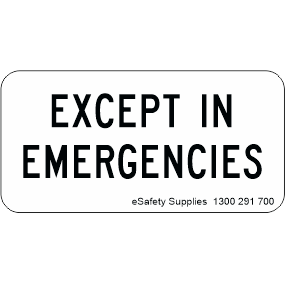 Regulatory Sign - Except In Emergencies - 150 x 600mm 0.35 kg